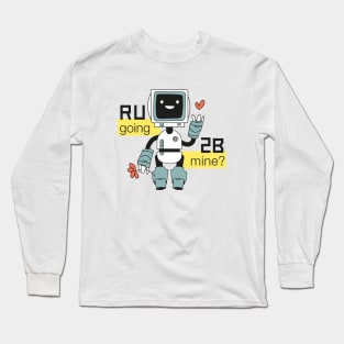 R U going 2 B mine? Long Sleeve T-Shirt